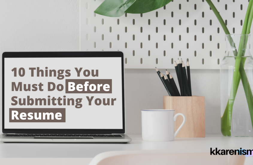 Resume Tips: 10 Things You Must Do Before Submitting Your Resume