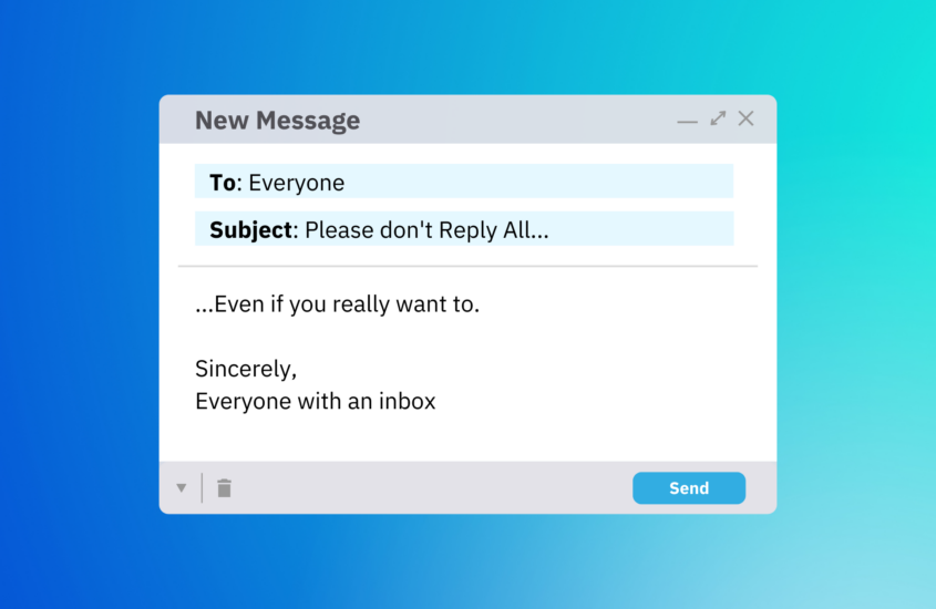 Please Don’t Reply All To That Email 🥲