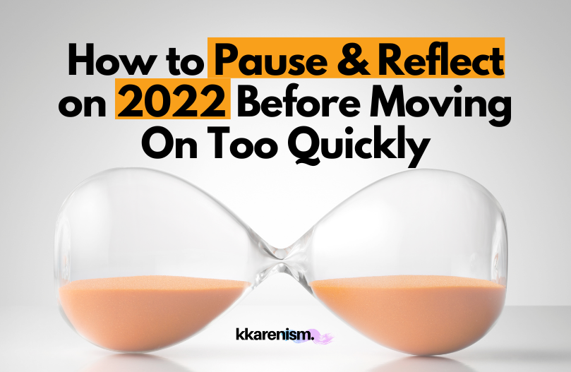 How to Pause & Reflect on 2022 Before Moving On Too Quickly