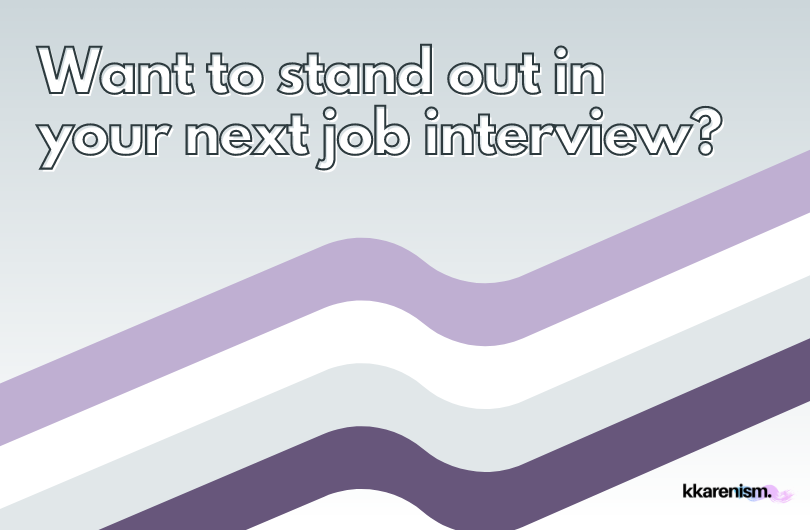 Here’s a tried and true way to stand out in your next job interview